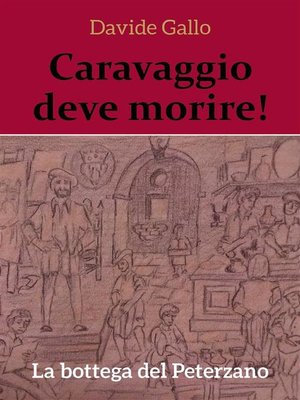 cover image of Caravaggio deve morire! La bottega del Peterzano